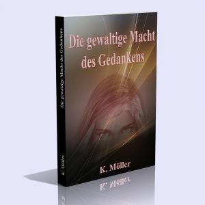 Die gewaltige Macht des Gedankens – Karl Möller