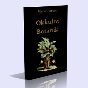 Okkulte Botanik – Maria Lorenz