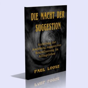 Die Macht der Suggestion – Paul Loose